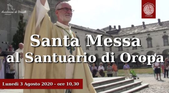 Disponibile la diretta Streaming della S. Messa di Lunedì 3 Agosto ad Oropa